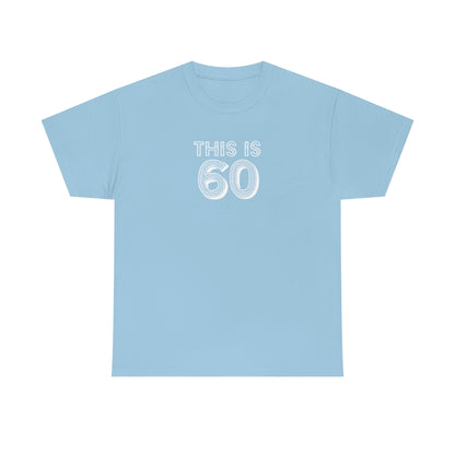 "This is 60" 100% Cotton T-Shirt (Unisex)