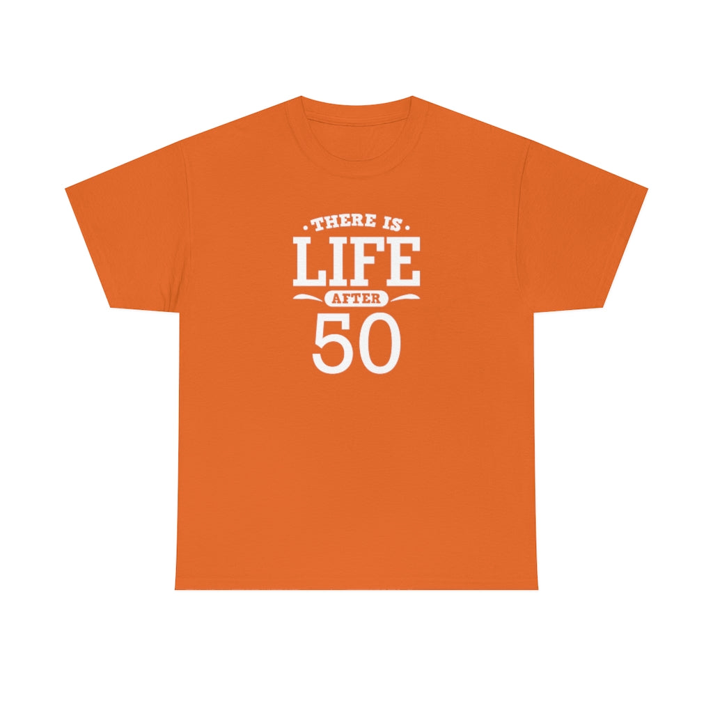 "There is Life After 50" 100% Cotton T-Shirt (Unisex)