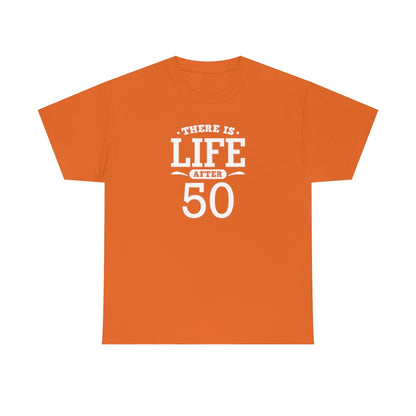 "There is Life After 50" 100% Cotton T-Shirt (Unisex)