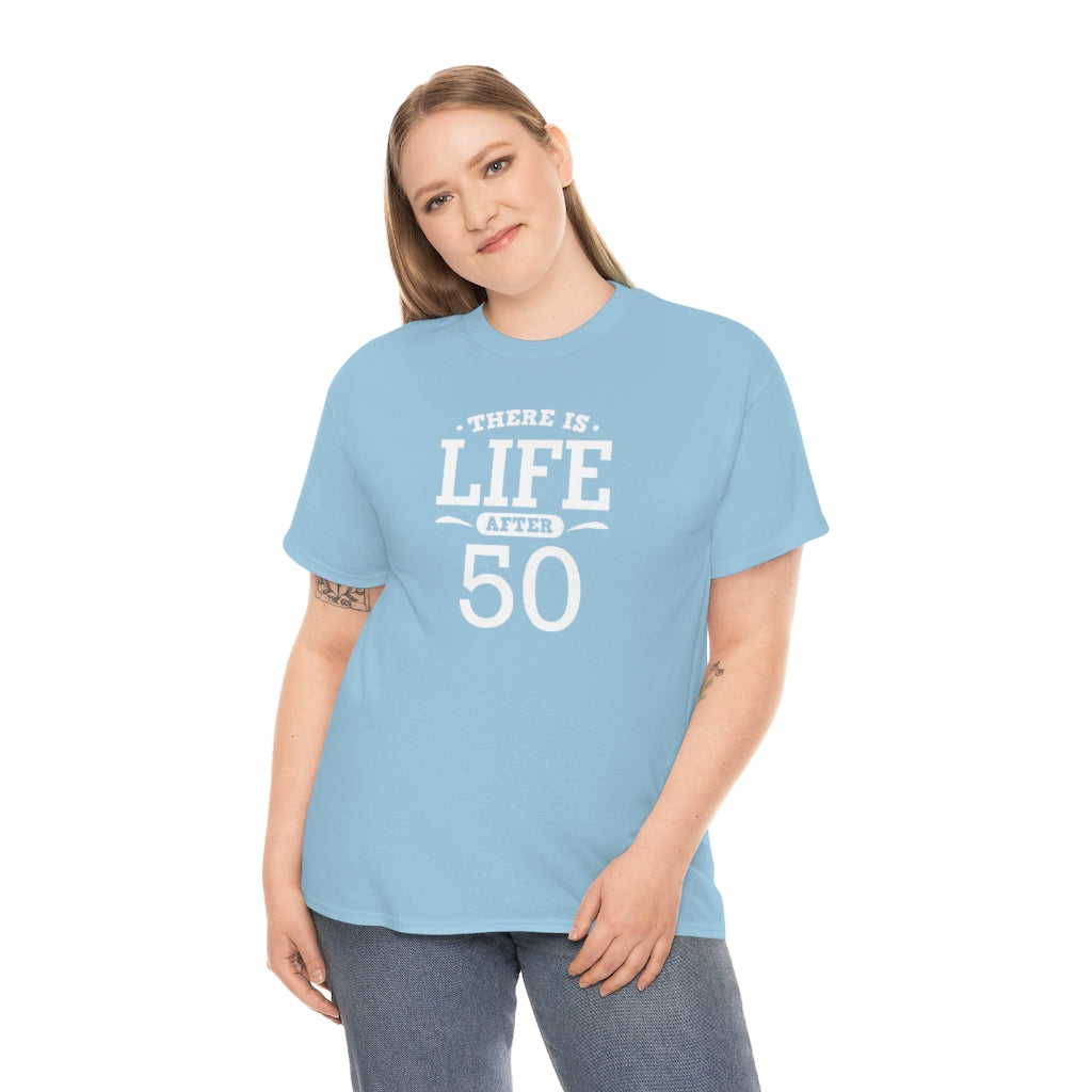 "There is Life After 50" 100% Cotton T-Shirt (Unisex)
