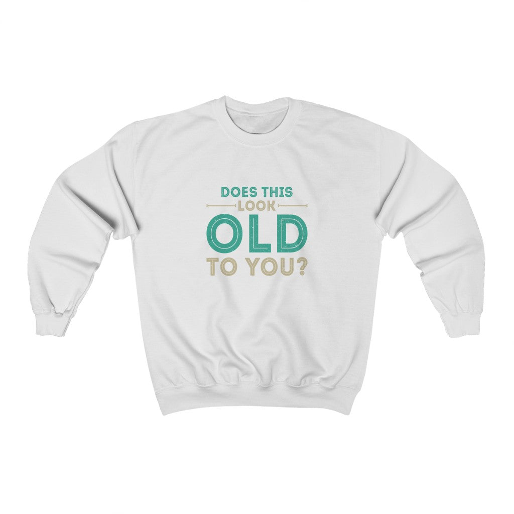 "Does this Look Old to You?" Heavy Blend™ Crewneck Sweatshirt (Unisex)
