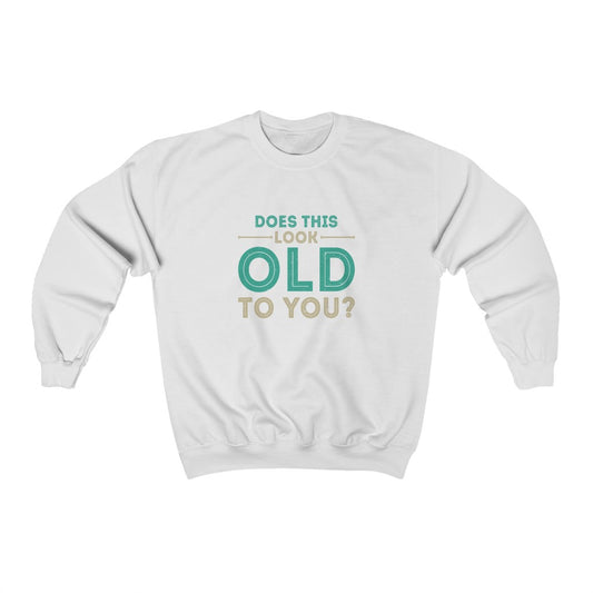 "Does this Look Old to You?" Heavy Blend™ Crewneck Sweatshirt (Unisex)