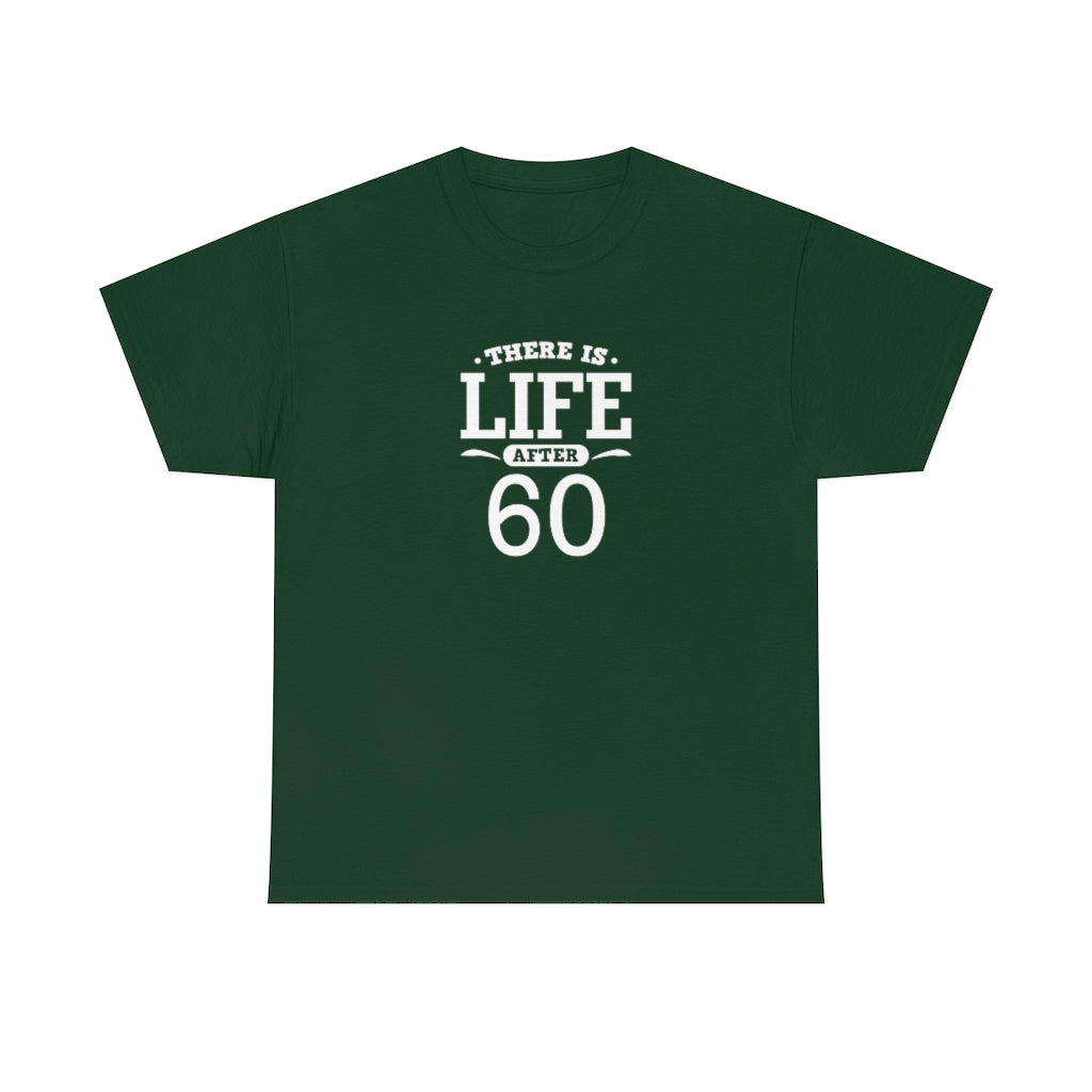 "There is Life After 60" 100% Cotton T-Shirt (Unisex)