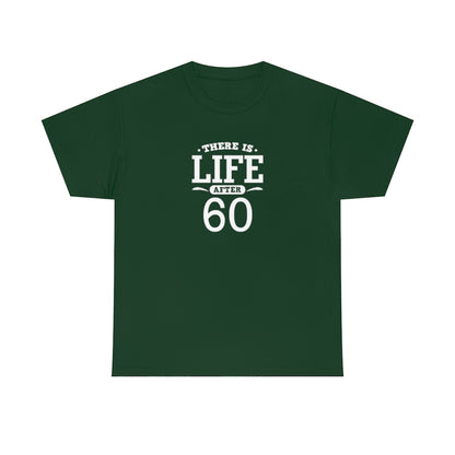 "There is Life After 60" 100% Cotton T-Shirt (Unisex)