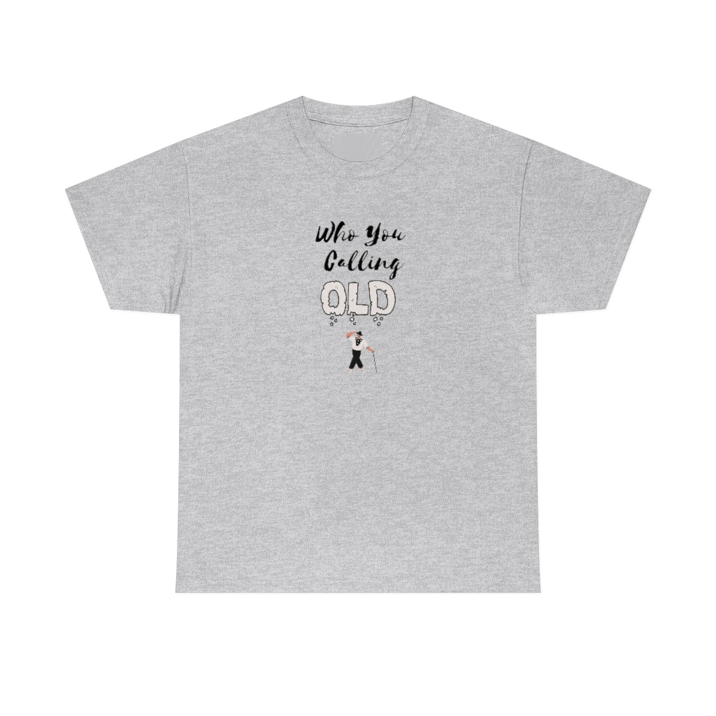 "Who You Calling" Old 100% Cotton T-Shirt (Unisex)
