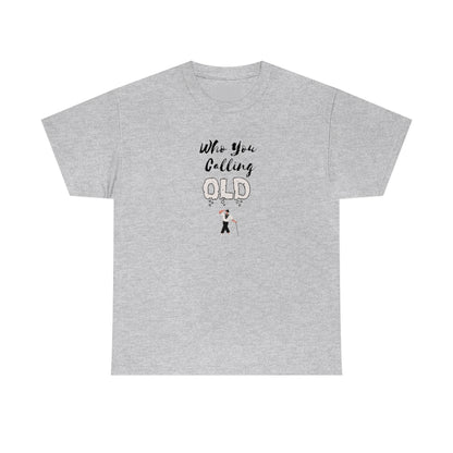 "Who You Calling" Old 100% Cotton T-Shirt (Unisex)
