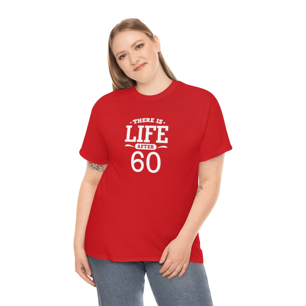 "There is Life After 60" 100% Cotton T-Shirt (Unisex)
