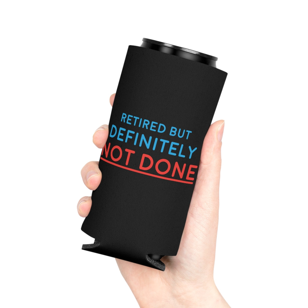"Retired But Definitely Not Done" Black Beer and Soda Can Cooler