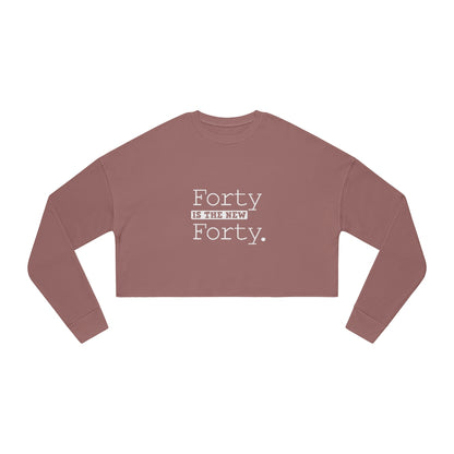 "Forty IS The New Forty"  Women's Cropped Sweatshirt