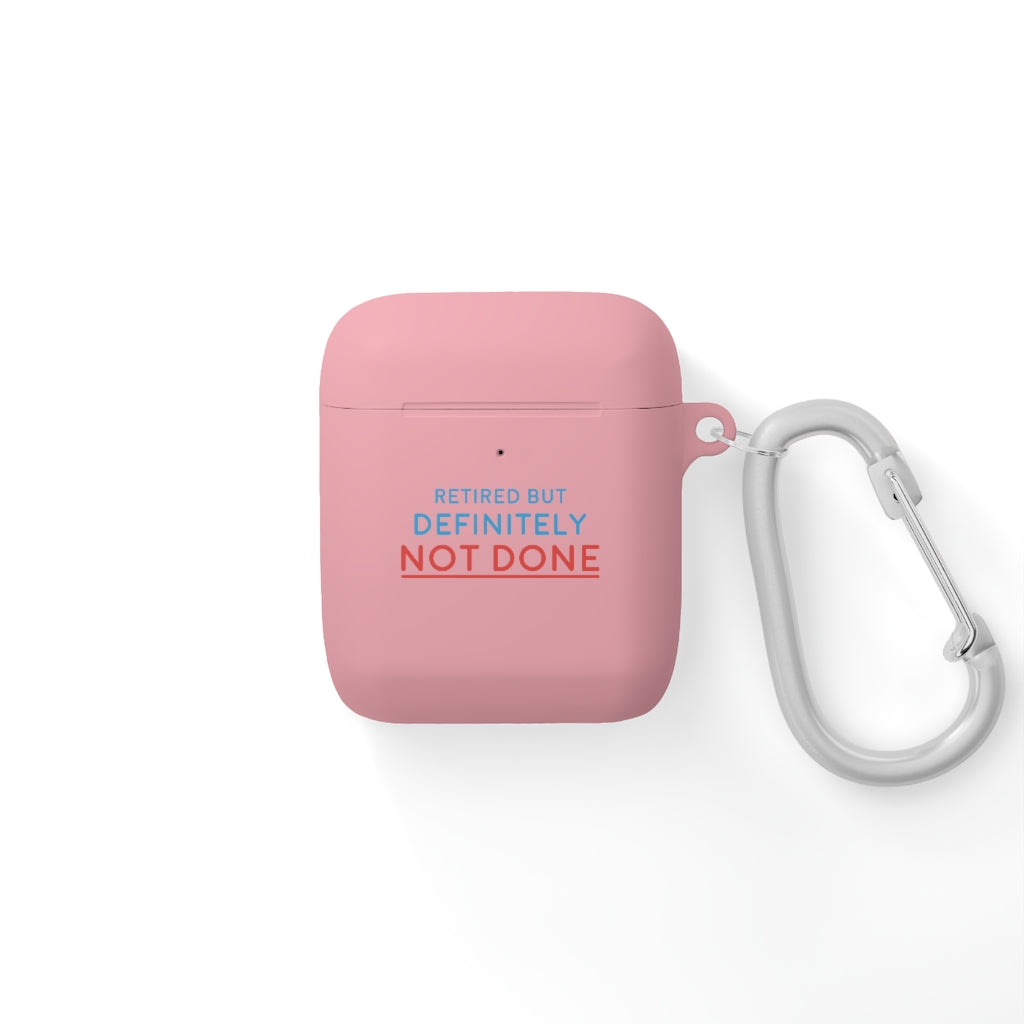 "Retired But Definitely Not Done" AirPods and AirPods Pro Case Cover