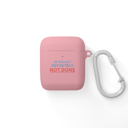 "Retired But Definitely Not Done" AirPods and AirPods Pro Case Cover