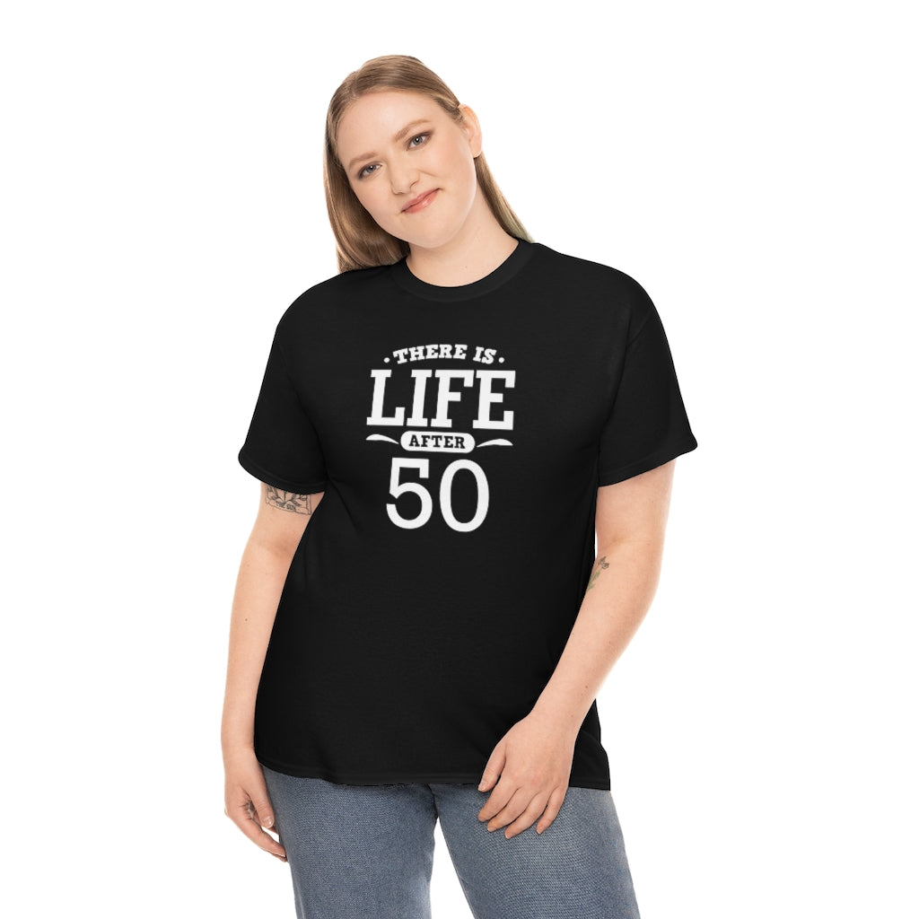 "There is Life After 50" 100% Cotton T-Shirt (Unisex)