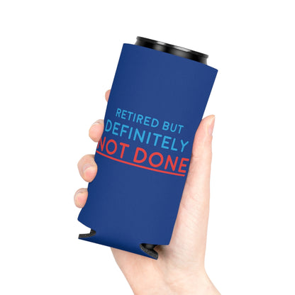 "Retired But Definitely Not Done" Royal Blue Beer and Soda Can Cooler