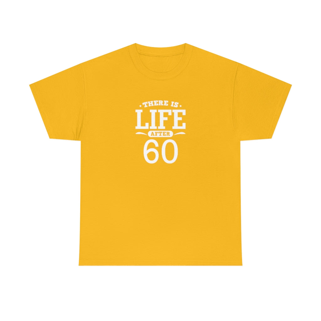 "There is Life After 60" 100% Cotton T-Shirt (Unisex)