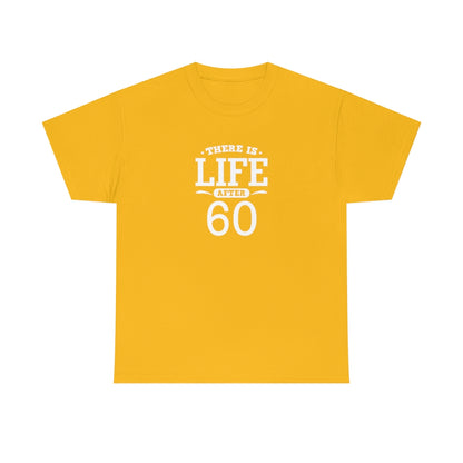 "There is Life After 60" 100% Cotton T-Shirt (Unisex)