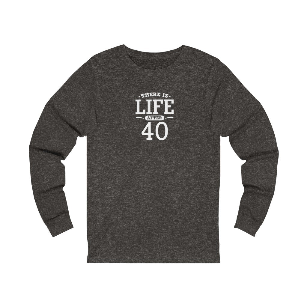 "There is Life After 40" 100% Cotton Women's Long Sleeve Crew Neck T-Shirt