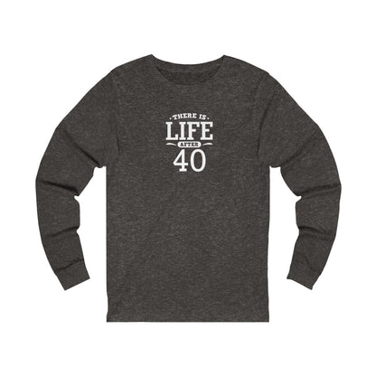 "There is Life After 40" 100% Cotton Women's Long Sleeve Crew Neck T-Shirt