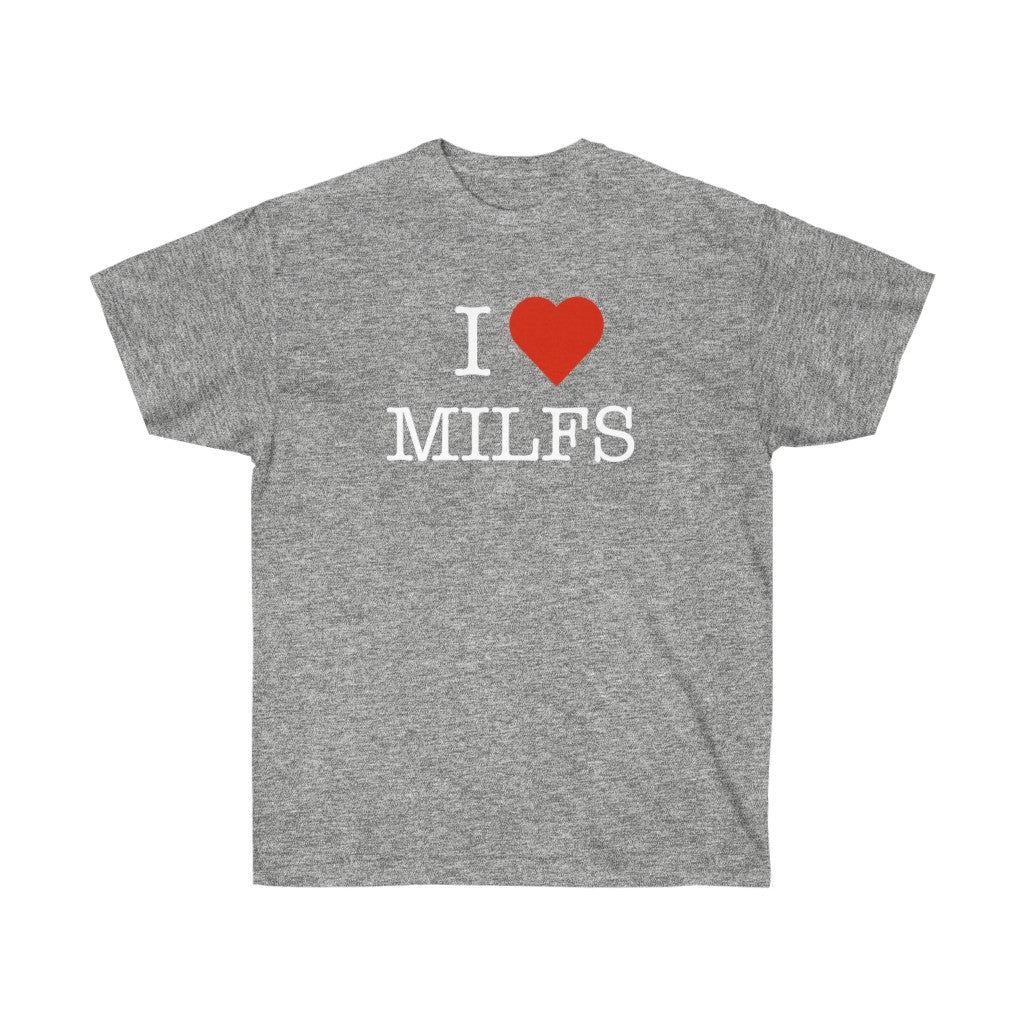 "I Love MILFS" 100% Cotton T-Shirt