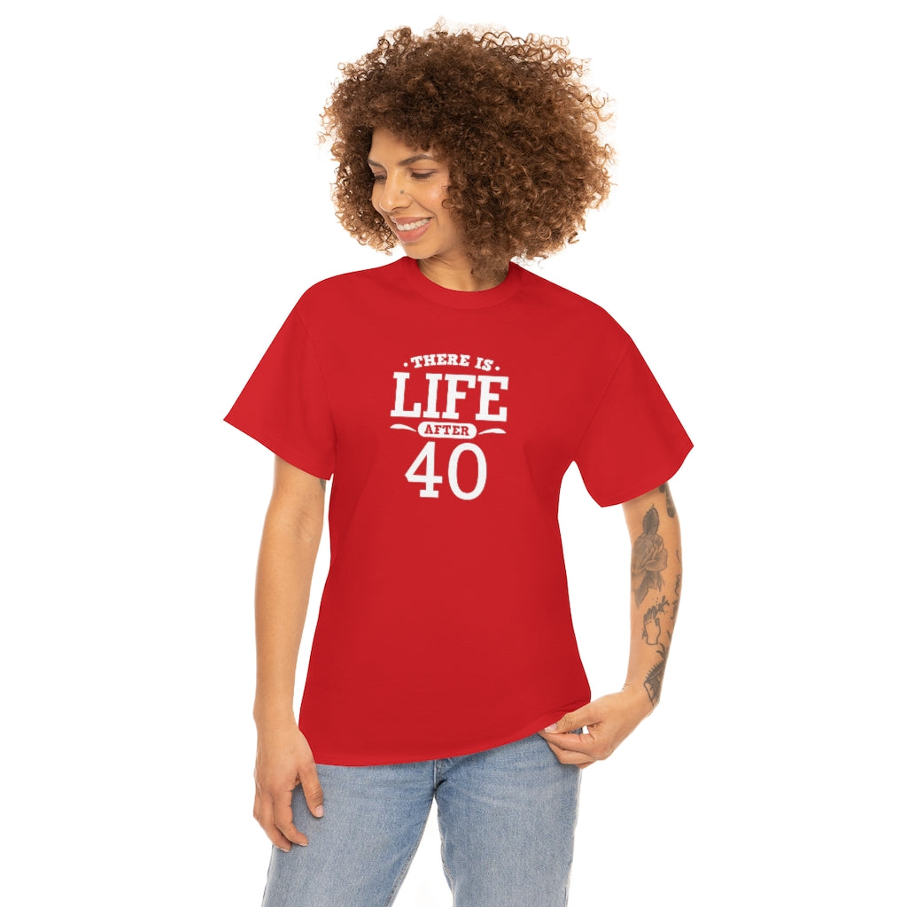 "There is Life After 40" 100% Cotton T-Shirt (Unisex)
