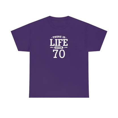 "There is Life After 70" 100% Cotton T-Shirt (Unisex)
