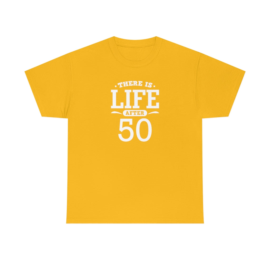 "There is Life After 50" 100% Cotton T-Shirt (Unisex)