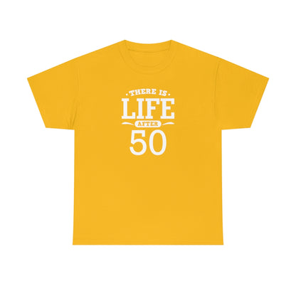 "There is Life After 50" 100% Cotton T-Shirt (Unisex)