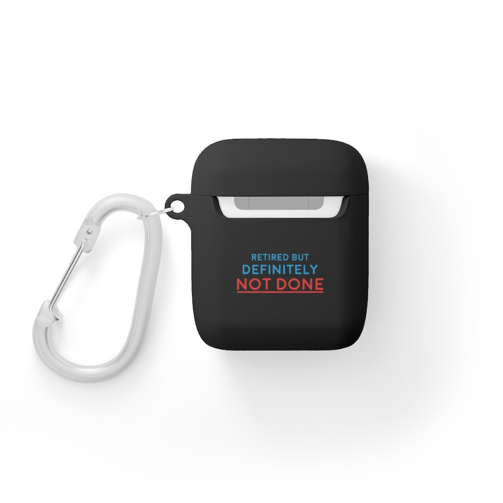 "Retired But Definitely Not Done" AirPods and AirPods Pro Case Cover