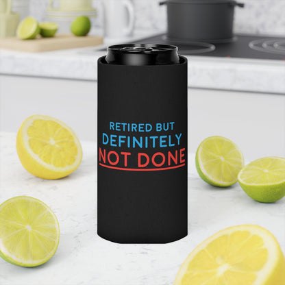 "Retired But Definitely Not Done" Black Beer and Soda Can Cooler