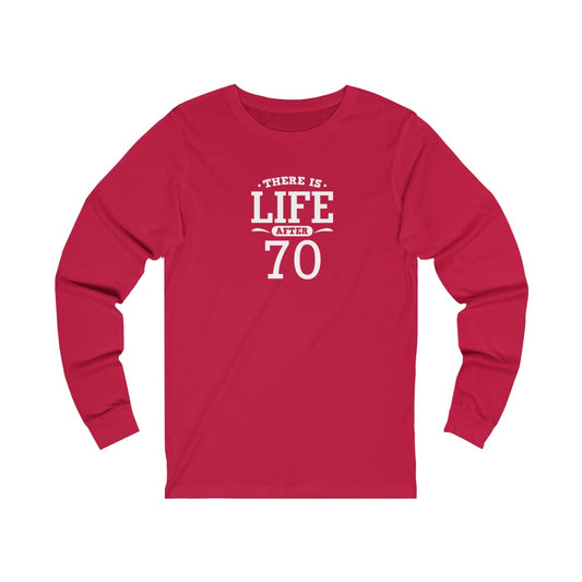 "There is Life After 70" 100% Cotton Long Sleeve Crew Neck T-Shirt