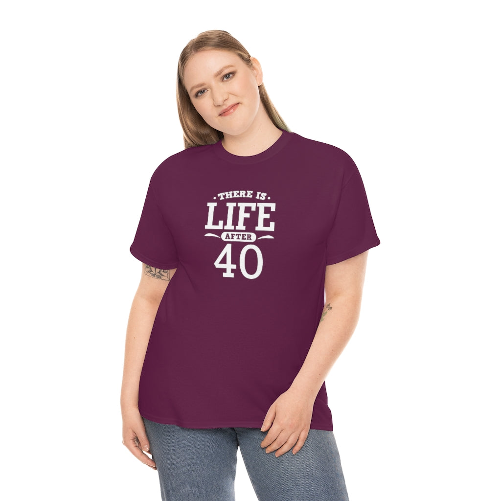 "There is Life After 40" 100% Cotton T-Shirt (Unisex)