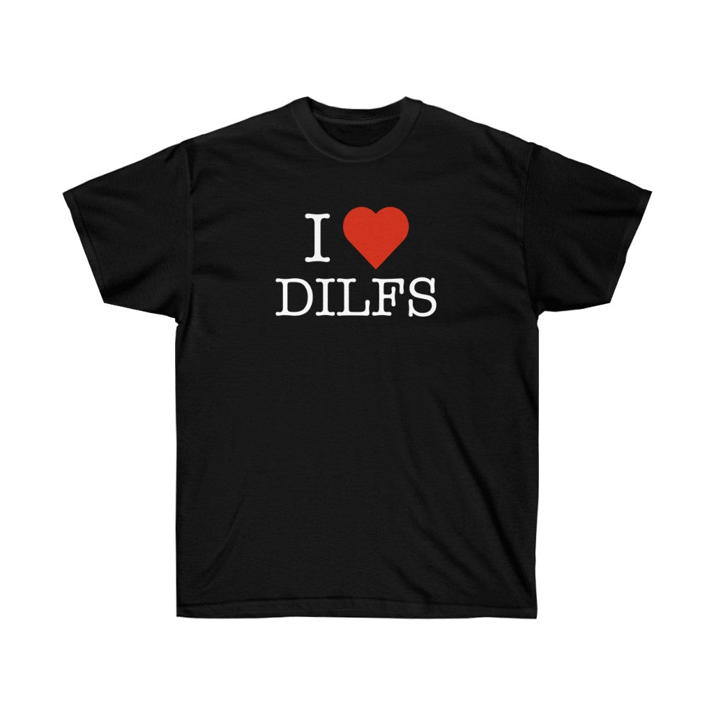 "I Love DILFS" 100% Cotton T-Shirt