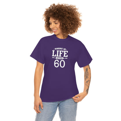 "There is Life After 60" 100% Cotton T-Shirt (Unisex)