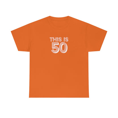 "This is 50" 100% Cotton T-Shirt (Unisex)