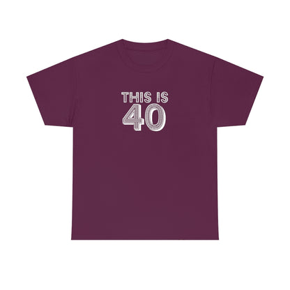 "This is 40" 100% Cotton T-Shirt (Unisex)