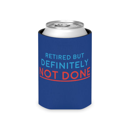 "Retired But Definitely Not Done" Royal Blue Beer and Soda Can Cooler