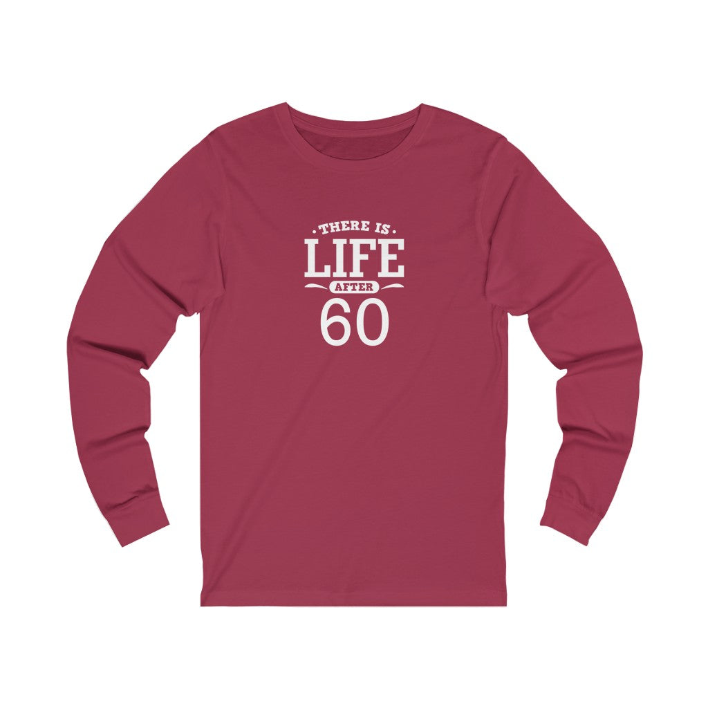 "There is Life After 60" 100% Cotton Long Sleeve Crew Neck T-Shirt