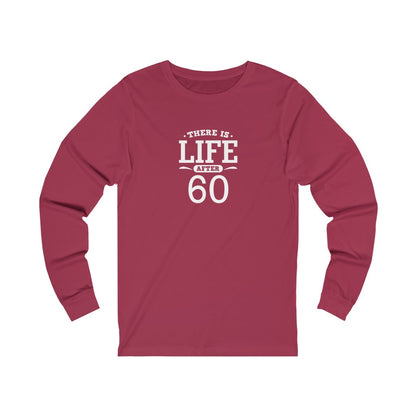 "There is Life After 60" 100% Cotton Long Sleeve Crew Neck T-Shirt