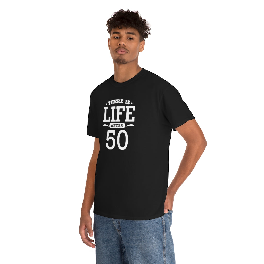 "There is Life After 50" 100% Cotton T-Shirt (Unisex)