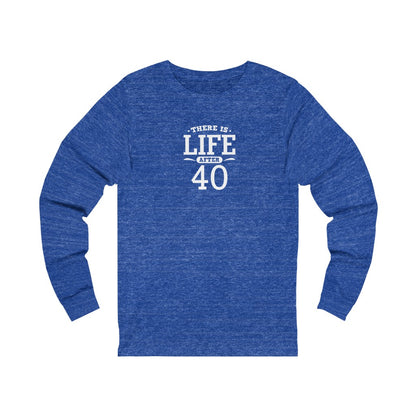 "There is Life After 40" 100% Cotton Women's Long Sleeve Crew Neck T-Shirt