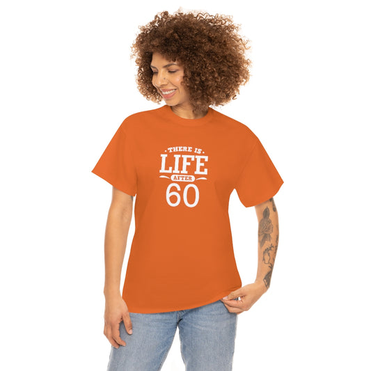 "There is Life After 60" 100% Cotton T-Shirt (Unisex)