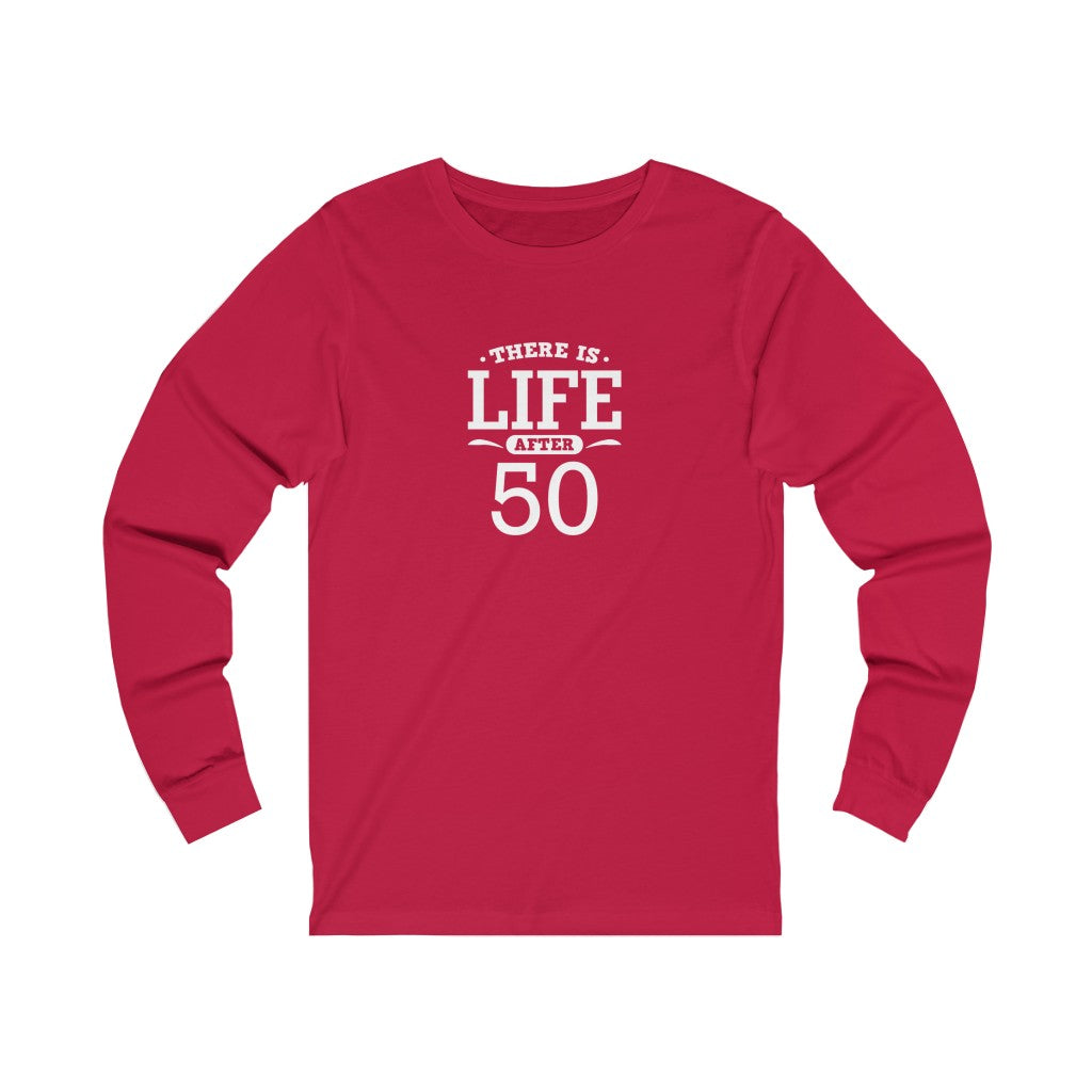 "There is Life After 50" 100% Cotton Long Sleeve Crew Neck T-Shirt