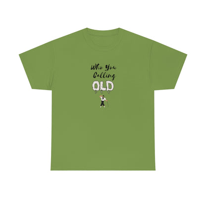 "Who You Calling" Old 100% Cotton T-Shirt (Unisex)