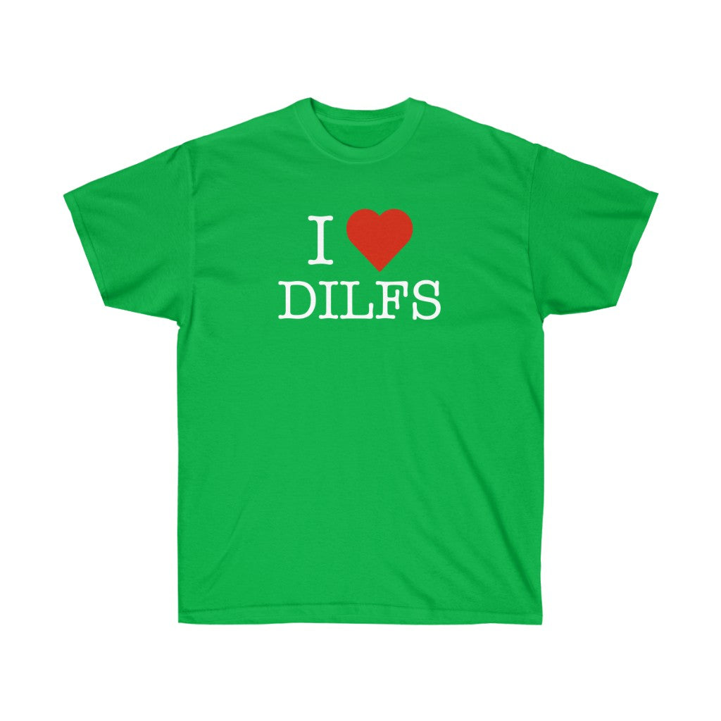 "I Love DILFS" 100% Cotton T-Shirt