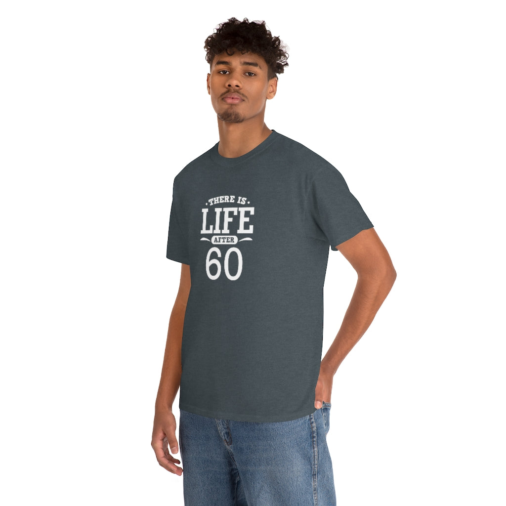 "There is Life After 60" 100% Cotton T-Shirt (Unisex)