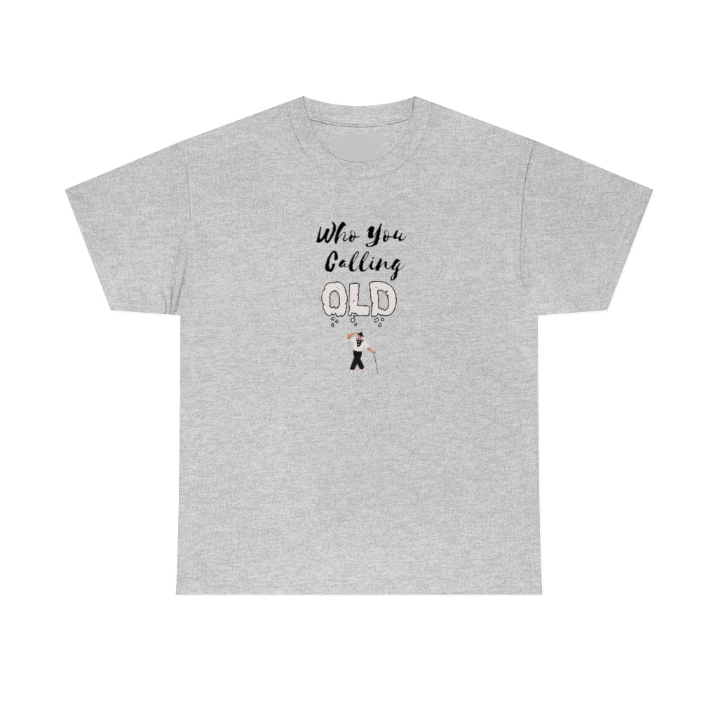 "Who You Calling" Old 100% Cotton T-Shirt (Unisex)