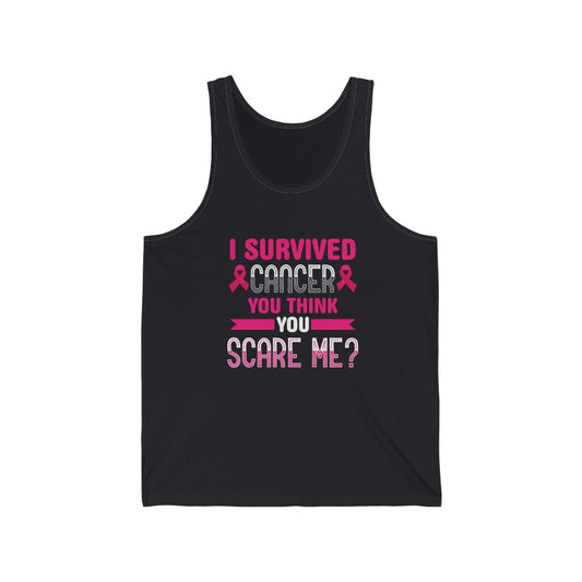 "I Survived Cancer, You Think You Scare Me" 100% Cotton Adult Jersey Tank Top (Unisex)
