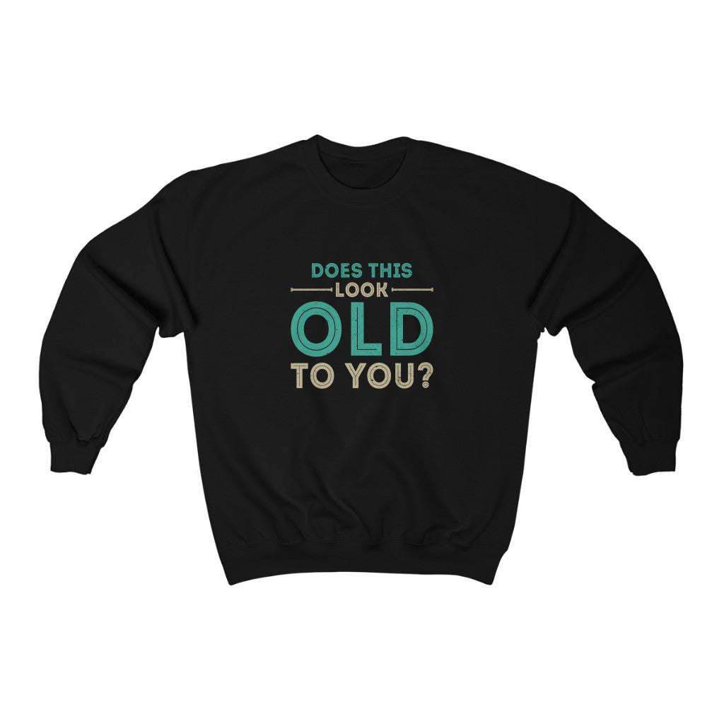 "Does this Look Old to You?" Heavy Blend™ Crewneck Sweatshirt (Unisex)