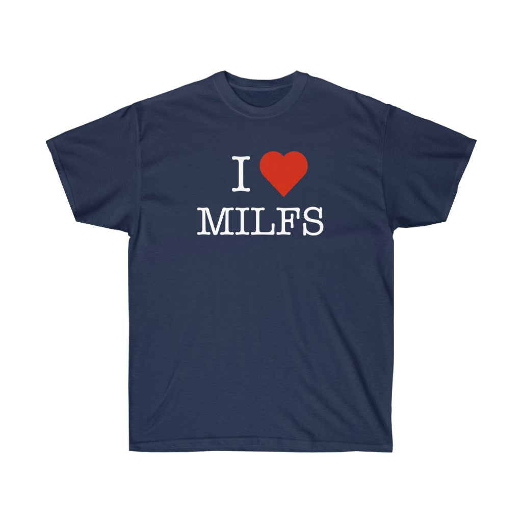 "I Love MILFS" 100% Cotton T-Shirt