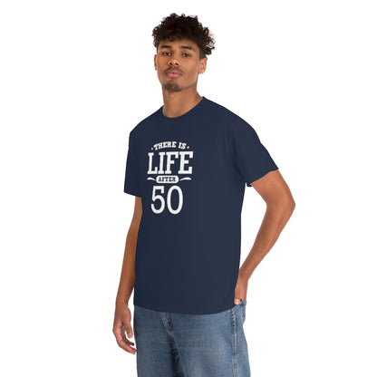 "There is Life After 50" 100% Cotton T-Shirt (Unisex)