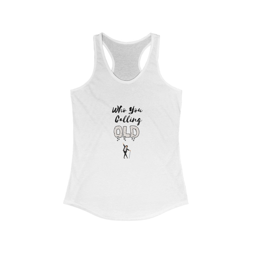 "Who You Calling Old" Women's Racerback Tank
